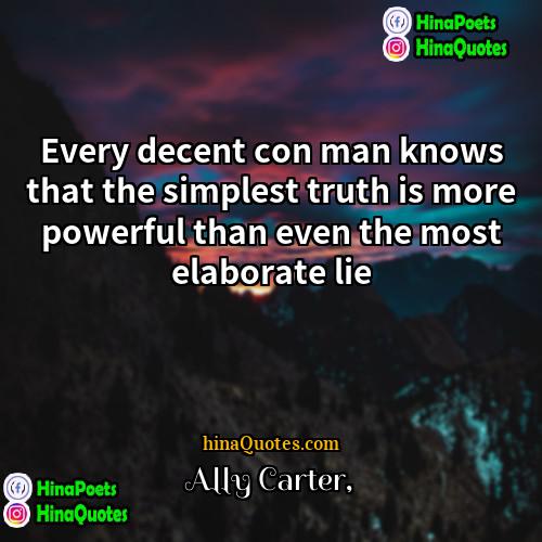 Ally Carter Quotes | Every decent con man knows that the